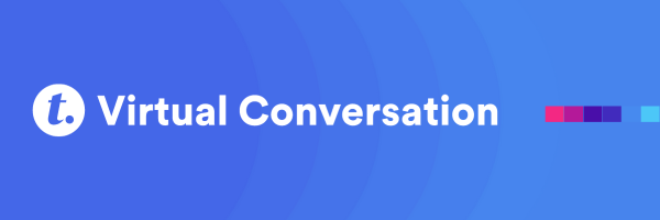 Transform Virtual Conversations